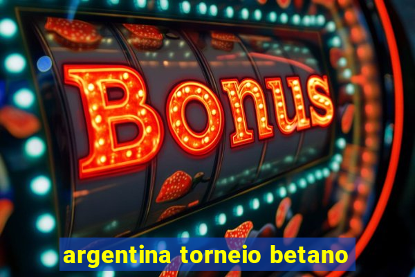 argentina torneio betano